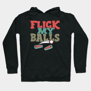 Flick My Balls - Funny Pinball Hoodie